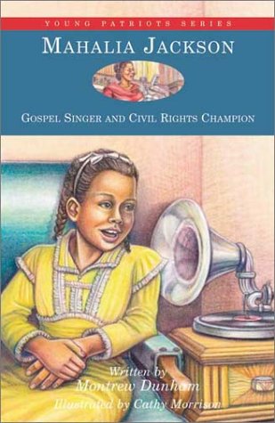 Mahalia Jackson: Gospel Singer and Civil Rights Champion (7) (Young Patriots series)