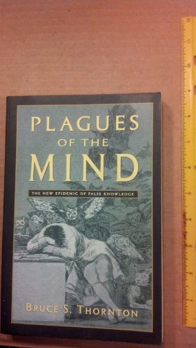 Plagues of the Mind: The New Epidemic of False Knowledge