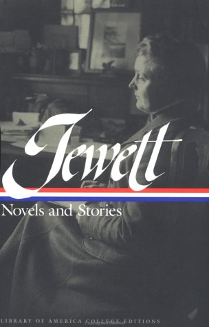 Sarah Orne Jewett: Novels & Stories : Deephaven a Country Doctor; The Country of the Pointed Firs; Stories & Sketches (Library of America College Editions)