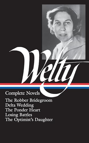 Eudora Welty: Complete Novels (LOA #101): The Robber Bridegroom / Delta Wedding / The Ponder Heart / Losing Battles / The Optimist's Daughter (Library of America Eudora Welty Edition, Band 1)