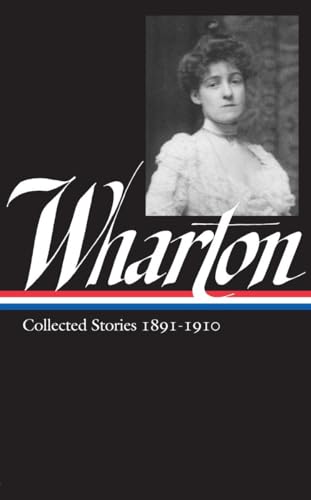 Edith Wharton: Collected Stories Vol 1. 1891-1910 (LOA #121)