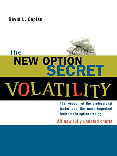 The New Option Secret - Volatility: The Weapon of the Professional Trader and the Most Important Indicator in Option Trading