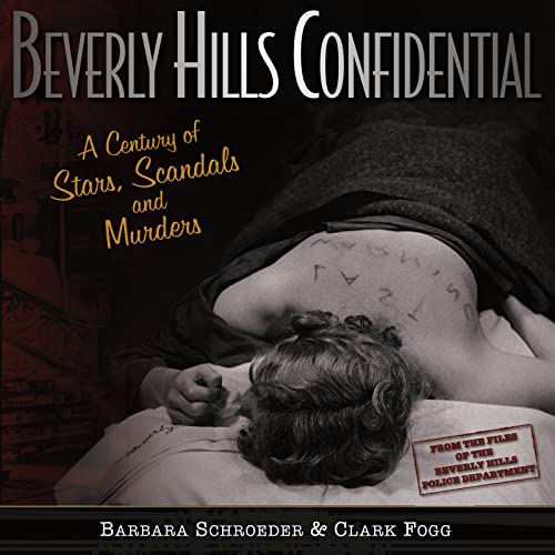 Beverly Hills Confidential: A Century of Stars, Scandals and Murders