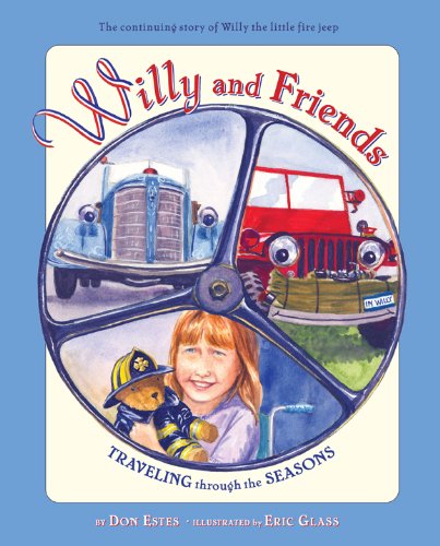 Willy and Friends Traveling Through the Seasons: The Continuing Story of Willy the Little Fire Jeep
