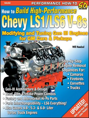 How To Build High-Performance Chevy LS1/LS6 V-8s: Modifying and Tuning Gen III Engines for GM Cars & Pickups