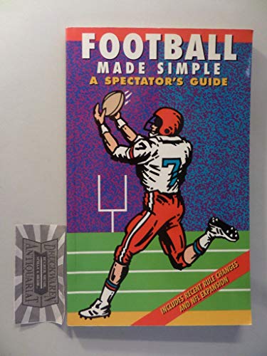 Football Made Simple: A Spectator's Guide (Spectator Guide Series)