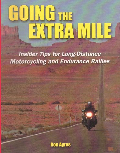 Going the Extra Mile: A Handbook for Long-distance Motorcycling and Endurance Rallies