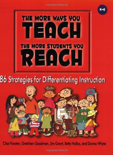 The More Ways You Teach the More Students You Reach: 86 Strategies for Differentiating Instruction