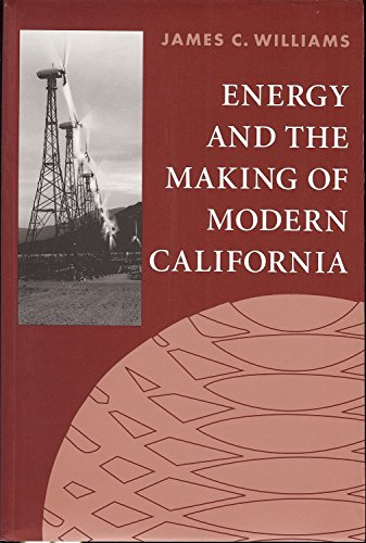 Energy and the Making of Modern California (Series on Technology and the Environment)