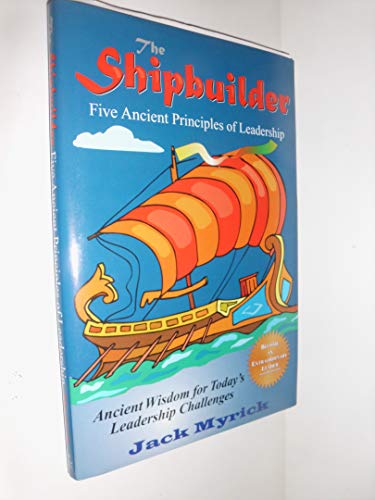 The Shipbuilder: Five Ancient Principles of Leadership