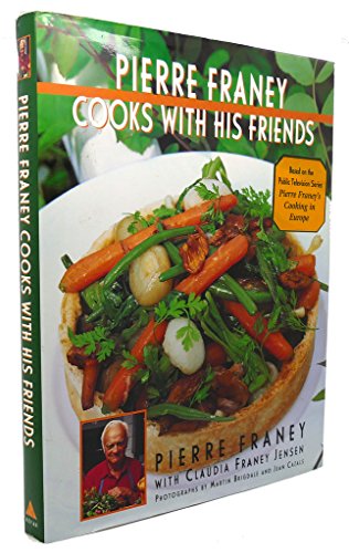 Pierre Franey Cooks with His Friends: With Recipes from Top Chefs in France, Spain, Italy, Switzerland, Germany, Belgium & the Netherlands