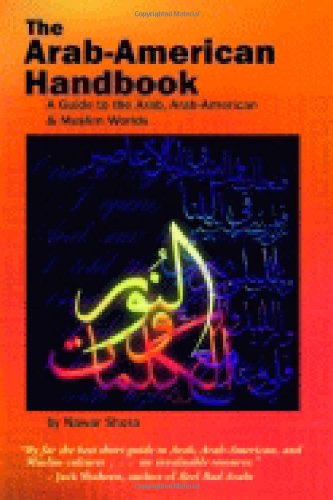 The Arab-American Handbook: A Guide to the Arab, Arab-american & Muslim Worlds