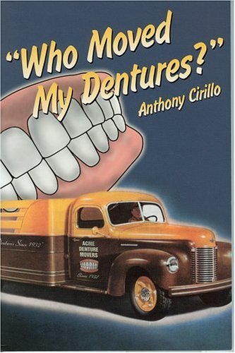 Who Moved My Dentures?: 13 False (Teeth) Truths About Long-Term Care and Aging in America