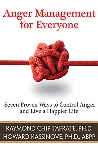 Anger Management For Everyone: Seven Proven Ways to Control Anger and Live a Happier Life