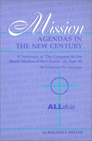 Mission Agendas in a New Century: A Summary of the Congress on the World Mission of the Church: St. Paul '98 : The Event and the Outcomes