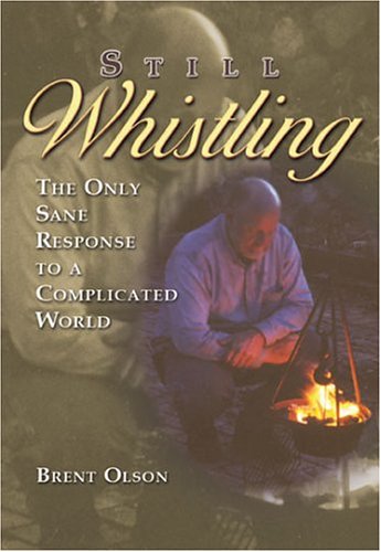 Still Whistling: The Only Sane Response To A Complicated World