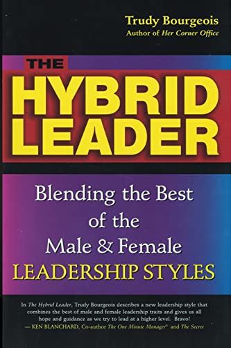 The Hybrid Leader: Blending the Best of the Male & Female Leadership Styles