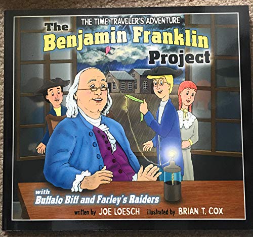 The Benjamin Franklin Project: With Buffalo Biff and Farley's Raiders (Backyard Adventures/Time Travelers Series)