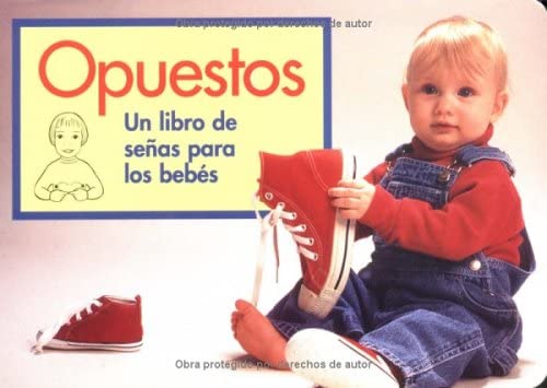 Opuestos: Un Libro De Señas Para Los Bebes (Spanish Edition)