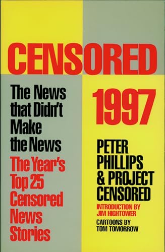 Censored 1997: The Year's Top 25 Censored Stories (Censored: The News That Didn't Make the News -- The Year's Top 25 Censored Stories)