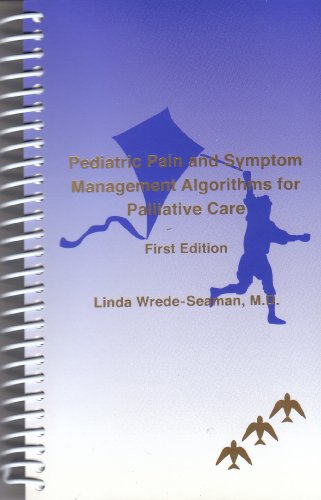 Pediatric Pain And Symptom Management Algorithms For Palliative Care