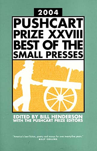 The Pushcart Prize XXVIII: Best of the Small Presses 2004 Edition (The Pushcart Prize Anthologies)