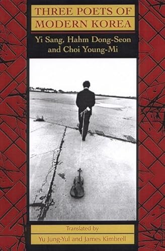 Three Poets of Modern Korea: Yi Sang, Hahm Dong-seon, and Choi Young-mi