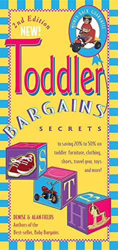 Toddler Bargains: Secrets to Saving 20% to 50% on Toddler Furniture, Clothing, Shoes, Travel Gear, Toys and More!