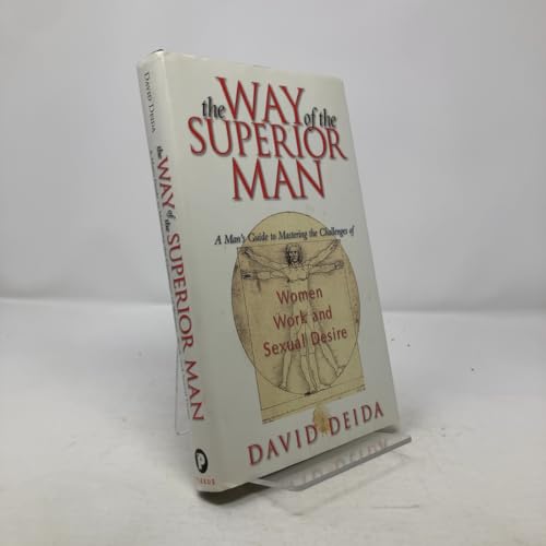 The Way of the Superior Man : A Spiritual Guide to Mastering the Challenges of Women, Work, and Sexual Desire