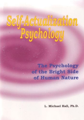 Self-Actualization Psychology: The Positive Psychology of Human Nature's Bright Side (Meta-coaching, Band 4)