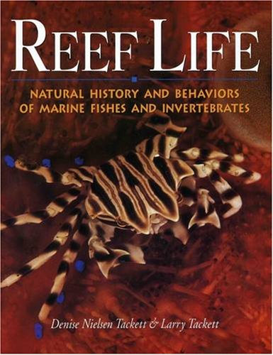 Reef Life: Natural History & Behaviors of Marine Fishes & Invertebrates