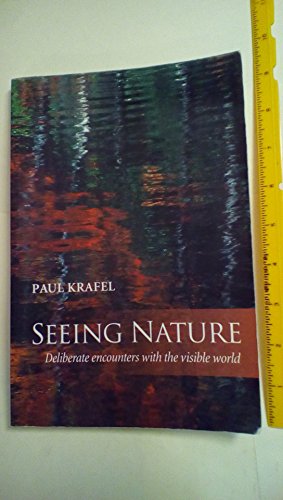 Seeing Nature: Deliberate Encounters with the Visible World