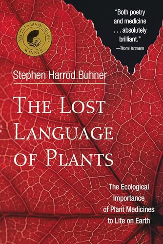 The Lost Language of Plants: The Ecological Importance of Plant Medicine to Life on Earth