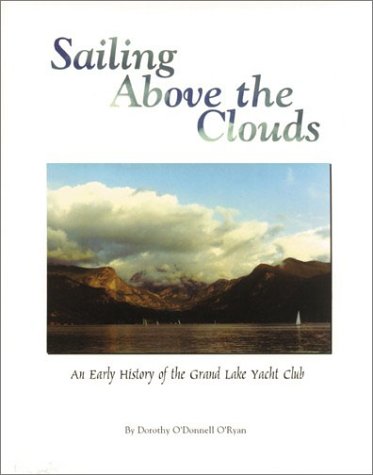 Sailing Above the Clouds: An Early History of the Grand Lake Yacht Club