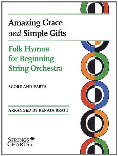 Amazing Grace and Simple Gifts: Folk Hymns for Beginning String Orchestra String Charts Series