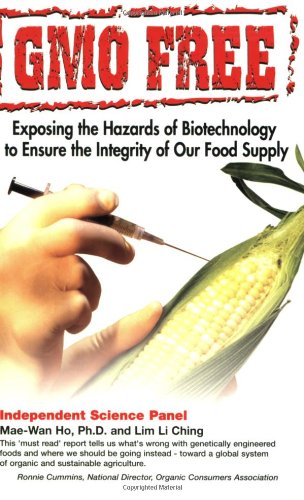 Gm Free: Exposing the Hazards of Biotechnology to Ensure the Integrity of Our Food Supply