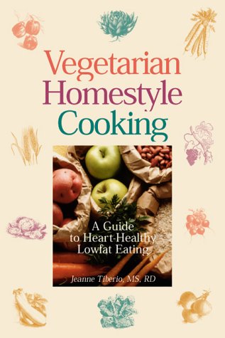 Vegetarian Homestyle Cooking: A Heart-Healthy Guide to Lowfat Eating