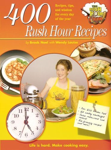 400 Rush Hour Recipes: Recipes, Tips And Wisdom For Every Day Of The Year