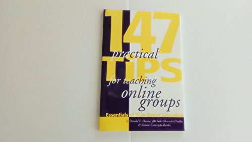147 Practical Tips for Teaching Online Groups : Essentials of Web-Based Education