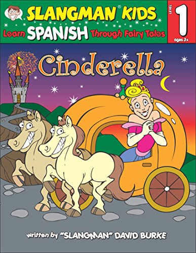 CINDERELLA (Level 1): Learn SPANISH Through Fairy Tales (Foreign Language Through Fairy Tales) (English and Spanish Edition)