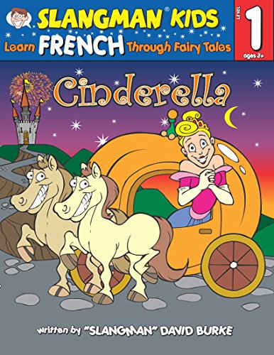 Learn French Through Fairy Tales: Cinderella, Level 1 (Slangman Kids) (Foreign Language Through Fairy Tales) (English and French Edition)