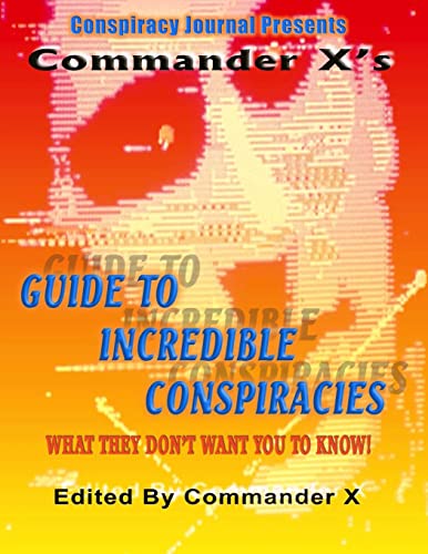 Commander X's Guide to Incredible Conspiricies