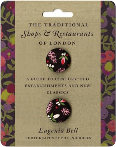 The Traditional Shops & Restaurants of London: A Guide to Century-Old Establishments and New Classics