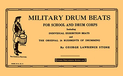 Military Drum Beats: For School and Drum Corps- Including Individual Exhibition Beats and the Original 26 Rudiments of Drumming