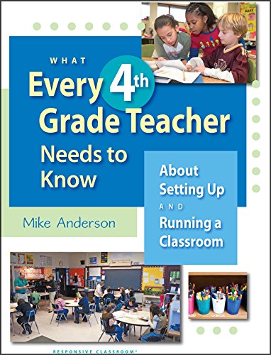 What Every 4th Grade Teacher Needs to Know: About Setting Up and Running a Classroom