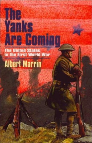 The Yanks Are Coming: The United States in the First World War: 2000