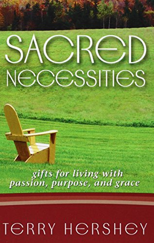 Sacred Necessities: Gifts for Living With Passion, Purpose And Grace