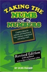 Taking the Numb Out of Numbers: Creative Ideas for Parents and Teachers to Help Children Understand and Enjoy Math