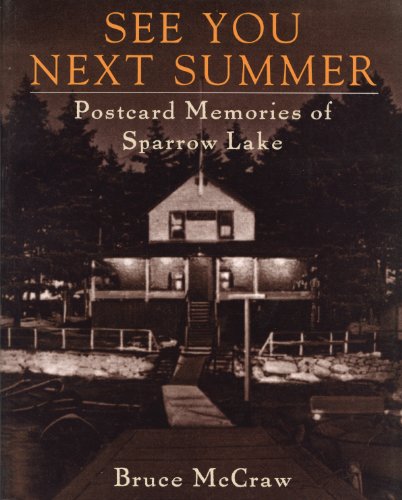 See You Next Summer: Postcard Memories of Sparrow Lake