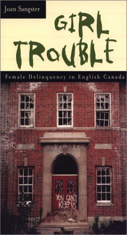 Girl Trouble: Female Delinquency in English Canada
